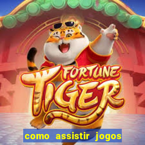 como assistir jogos sem delay